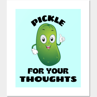 Pickle for your thoughts | Cute Pickle Pun Posters and Art